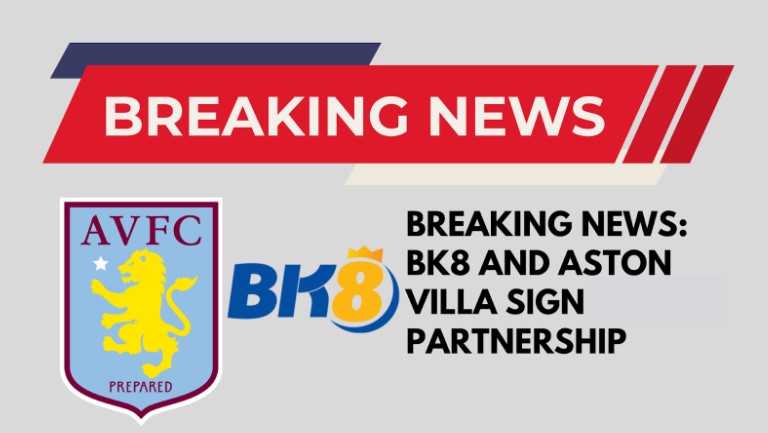 Breaking News: BK8 and Aston Villa Sign Partnership